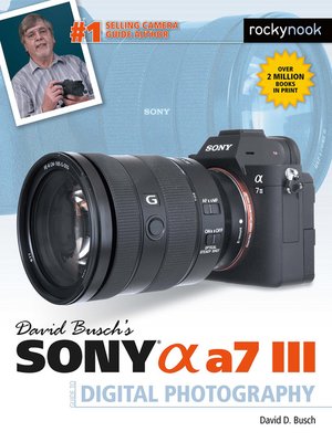 David Busch's Sony Alpha a7 III Guide to Digital Photography - ebook